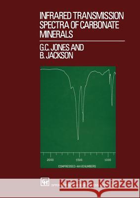 Infrared Transmission Spectra of Carbonate Minerals G. C. Jones B. Jackson 9789401049405 Springer