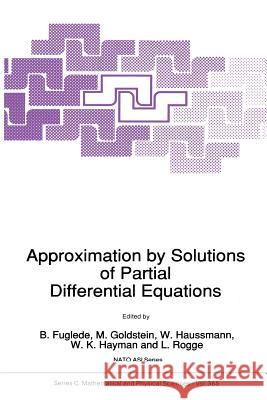 Approximation by Solutions of Partial Differential Equations B. Fuglede                               M. Goldstein                             W. Haussmann 9789401050746 Springer