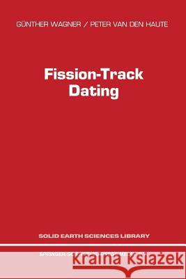 Fission-Track Dating G. Wagner Peter van den Haute  9789401050937 Springer