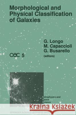Morphological and Physical Classification of Galaxies: Proceedings of the Fifth International Workshop of the Osservatorio Astronomico Di Capodimonte Longo, G. 9789401051132 Springer