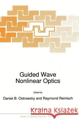 Guided Wave Nonlinear Optics D. B. Ostrowsky                          R. Reinisch 9789401051200 Springer