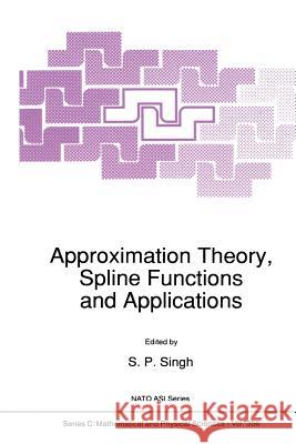 Approximation Theory, Spline Functions and Applications S. P. Singh 9789401051644 Springer