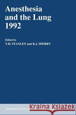 Anesthesia and the Lung 1992 T. H. Stanley R.J. Sperry  9789401052085 Springer