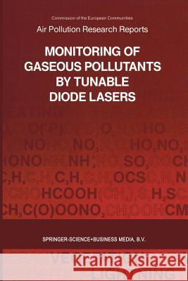 Monitoring of Gaseous Pollutants by Tunable Diode Lasers: Proceedings of the International Symposium Held in Freiburg, Germany, 17-18 October 1991 Org Grisar, R. 9789401052269 Springer
