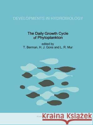 The Daily Growth Cycle of Phytoplankton: Proceedings of the Fifth International Workshop of the Group for Aquatic Primary Productivity (Gap), Held at Berman, T. 9789401052467 Springer