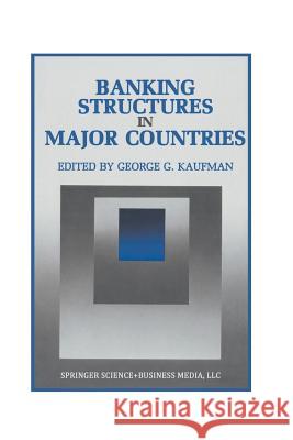 Banking Structures in Major Countries George G. Kaufman   9789401053082