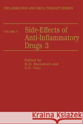 Side-Effects of Anti-Inflammatory Drugs 3 K. D. Rainsford G. P. Velo 9789401053259