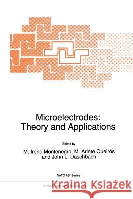 Microelectrodes: Theory and Applications I. Montenegro M. Arlet John L 9789401054164 Springer