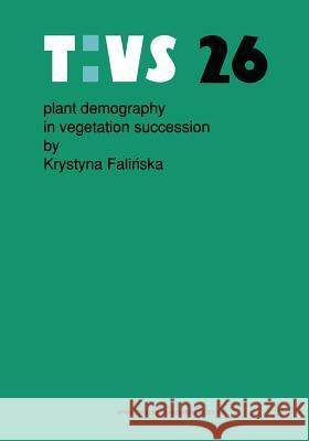 Plant Demography in Vegetation Succession Falinska, K. 9789401054416 Springer