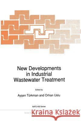 New Developments in Industrial Wastewater Treatment Aysen Turkman O. Uslu 9789401054447