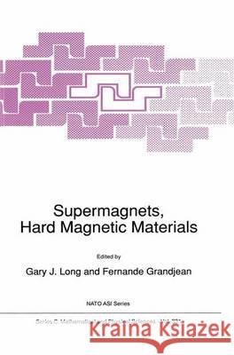 Supermagnets, Hard Magnetic Materials G.J. Long Fernande Grandjean  9789401054683 Springer