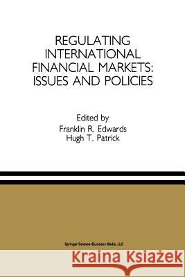 Regulating International Financial Markets: Issues and Policies Franklin R Hugh T Franklin R. Edwards 9789401057271 Springer