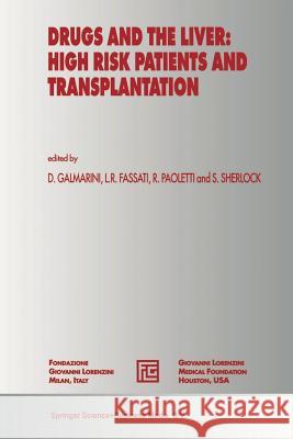 Drugs and the Liver: High Risk Patients and Transplantation D. Galmarini L. R. Fassati Rodolfo Paoletti 9789401057486 Springer