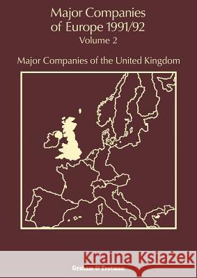 Major Companies of Europe 1991/92: Volume 2 Major Companies of the United Kingdom Forsyth, J. 9789401057516 Springer