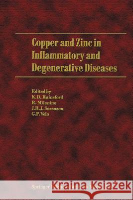Copper and Zinc in Inflammatory and Degenerative Diseases K. D. Rainsford Roberto Milanino J. R. J. Sorenson 9789401057578