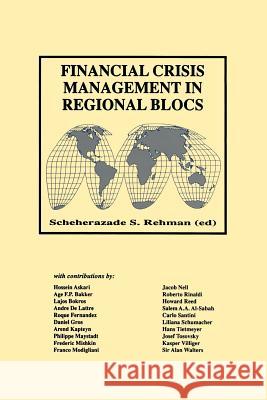 Financial Crisis Management in Regional Blocs Scheherazade S Scheherazade S. Rehman 9789401060387 Springer