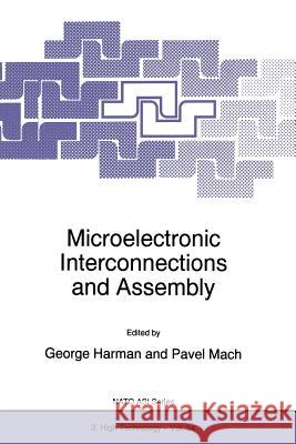 Microelectronic Interconnections and Assembly G. G. Harman                             Pavel Mach 9789401061599 Springer