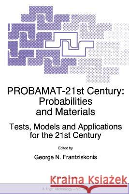 Probamat-21st Century: Probabilities and Materials: Tests, Models and Applications for the 21st Century Frantziskonis, G. N. 9789401061964 Springer