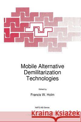 Mobile Alternative Demilitarization Technologies F. W. Holm 9789401063272 Springer
