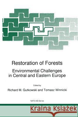 Restoration of Forests: Environmental Challenges in Central and Eastern Europe Gutkowski, R. M. 9789401063371 Springer