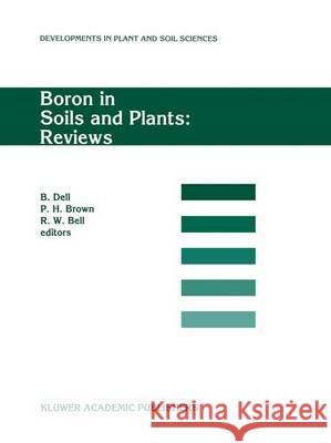 Boron in Soils and Plants: Reviews: Invited Review Papers for Boron97, the International Symposium on 'Boron in Soils and Plants', Held at Chiang Mai, Dell, Bernard 9789401063524 Springer