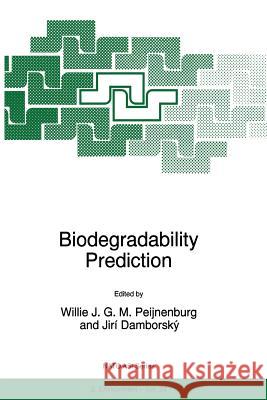 Biodegradability Prediction W. J. Peijnenburg                        Jiri Damborsky 9789401063982 Springer