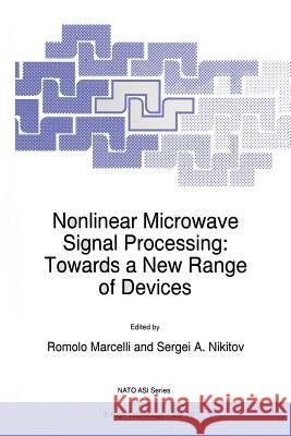 Nonlinear Microwave Signal Processing: Towards a New Range of Devices: Proceedings of the III International Workshop Nonlinear Microwave Magnetic and Marcelli, R. 9789401064071 Springer