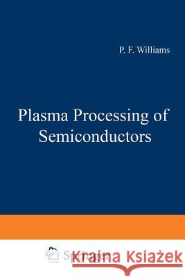 Plasma Processing of Semiconductors P. F. Williams 9789401064866 Springer