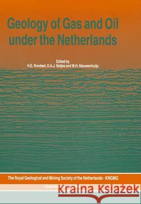 Geology of Gas and Oil Under the Netherlands: Selection of Papers Presented at the 1993 International Conference of the American Association of Petrol Rondeel, H. E. 9789401065412 Springer