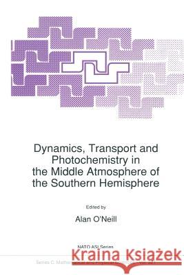 Dynamics, Transport and Photochemistry in the Middle Atmosphere of the Southern Hemisphere A. O'Neill 9789401067973 Springer