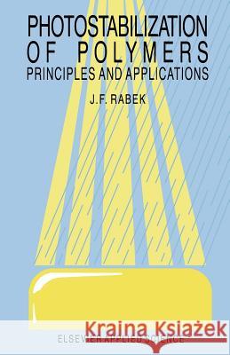 Photostabilization of Polymers: Priciples and Application Rabek, J. F. 9789401068215 Springer