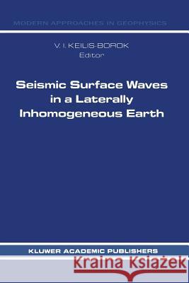 Seismic Surface Waves in a Laterally Inhomogeneous Earth V. I. Keilis-Borok Anatoli L. Levshin T. Yanovskaya 9789401068857 Springer