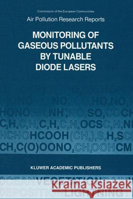 Monitoring of Gaseous Pollutants by Tunable Diode Lasers: Proceedings of the International Symposium Held in Freiburg, F.R.G. 17-18 October 1988 Grisar, R. 9789401069342 Springer