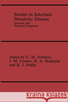 Studies in Inherited Metabolic Disease: Prenatal and Perinatal Diagnosis Addison, G. M. 9789401069700 Springer