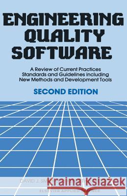 Engineering Quality Software: A Review of Current Practices, Standards and Guidelines Including New Methods and Development Tools Smith, D. J. 9789401069960 Springer