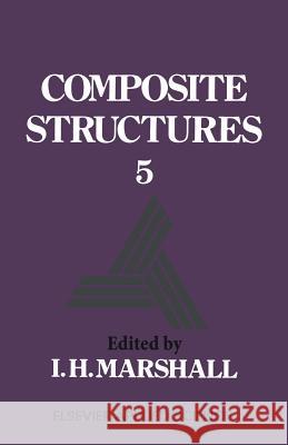 Composite Structures 5 I. H. Marshall   9789401069984 Springer
