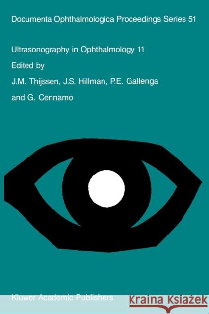 Ultrasonography in Ophthalmology 11: Proceedings of the 11th Siduo Congress, Capri, Italy, 1986 Thijssen, J. M. 9789401070836 Springer