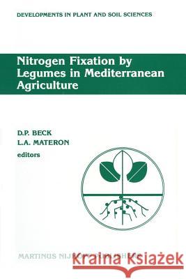 Nitrogen Fixation by Legumes in Mediterranean Agriculture: Proceedings of a Workshop on Biological Nitrogen Fixation on Mediterranean-Type Agriculture Beck, D. 9789401071192 Springer