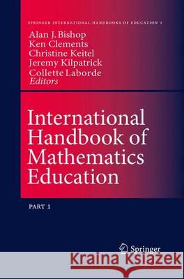 International Handbook of Mathematics Education Alan Bishop M. a. (Ken) Clements Christine Keitel-Kreidt 9789401071550