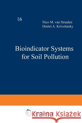 Bioindicator Systems for Soil Pollution Nico Va Dmitri A. Krivolutsky 9789401072830