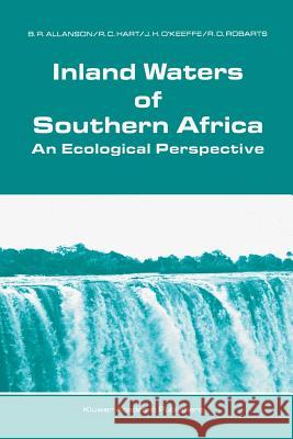 Inland Waters of Southern Africa: An Ecological Perspective B. R. Allanson R. C. Hart J. H. O'Keeffe 9789401075725 Springer