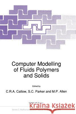 Computer Modelling of Fluids Polymers and Solids Richard Catlow S. C. Parker M. P. Allen 9789401076210 Springer