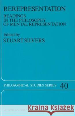 Rerepresentation: Readings in the Philosophy of Mental Representation Silvers, S. 9789401076951 Springer