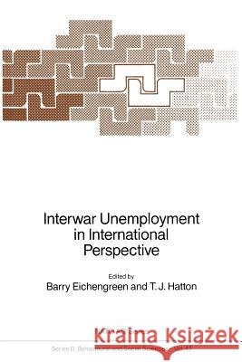 Interwar Unemployment in International Perspective Barry J. Eichengreen T. J. Hatton 9789401077583