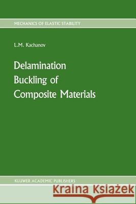 Delamination Buckling of Composite Materials L. Kachanov 9789401077699 Springer