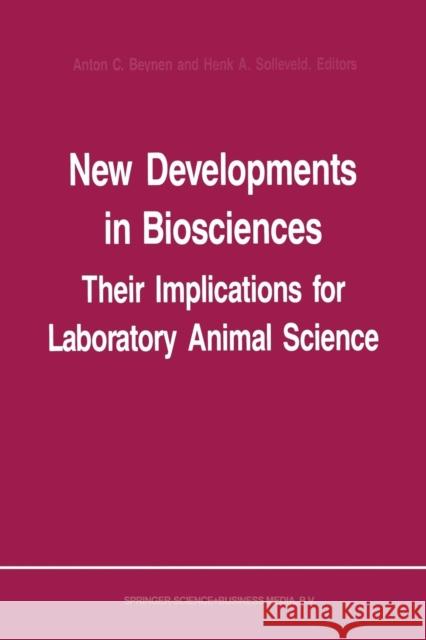 New Developments in Biosciences: Their Implications for Laboratory Animal Science: Proceedings of the Third Symposium of the Federation of European La Beynen, A. C. 9789401079730 Springer