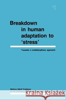 Breakdown in Human Adaptation to ‘Stress': Towards a multidisciplinary approach Volume I J. Cullen, J. Siegrist, H. M. Wegmann 9789401079747 Springer