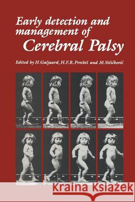 Early Detection and Management of Cerebral Palsy H. Galjaard H. F. R. Prechtl M. Velickovic 9789401079976 Springer