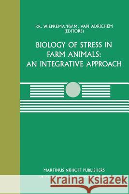 Biology of Stress in Farm Animals: An Integrative Approach: A Seminar in the Cec Programme of Coordination Research on Animal Welfare, Held on April 1 Wiepkema, P. R. 9789401080002 Springer
