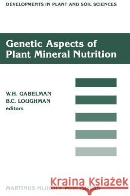 Genetic Aspects of Plant Mineral Nutrition: Proceedings of the Second International Symposium on Genetic Aspects of Plant Mineral Nutrition, Organized Gabelman, W. H. 9789401081023 Springer